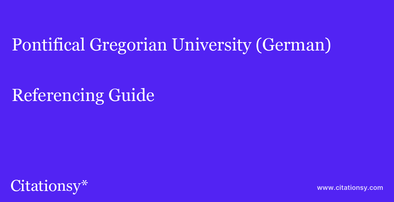 cite Pontifical Gregorian University (German)  — Referencing Guide